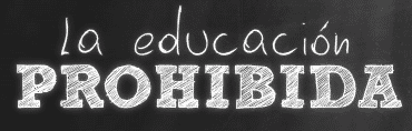 La Educación Prohibida Un proyecto audiovisual para transformar la educación…